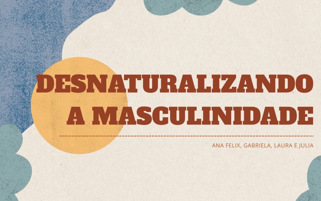 Grupo Desnaturalizando a masculinidade
