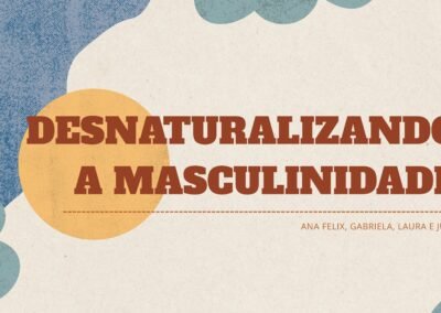 Grupo Desnaturalizando a masculinidade