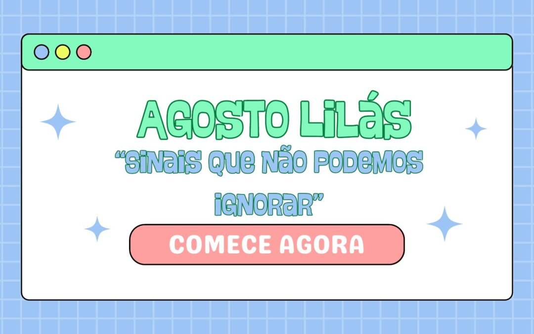 Grupo agosto lilás “sinais que não podemos ignorar”